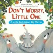 Don't Worry, Little One: A Little Book About Big Worries