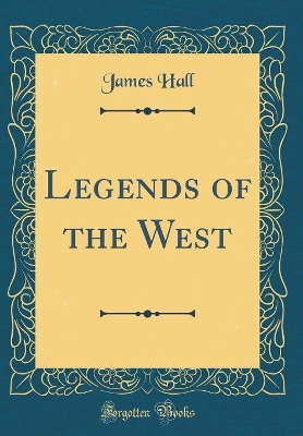 Legends of the West (Classic Reprint)