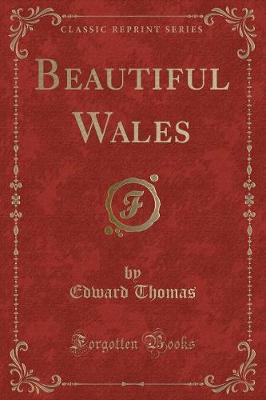 Beautiful Wales (Classic Reprint)