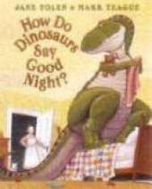How Do Dinosaurs Say Good Night?