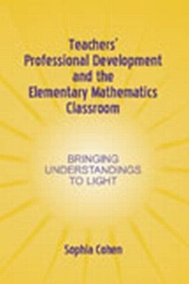 Teachers' Professional Development and the Elementary Mathematics Classroom: Bringing Understandings To Light
