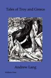 Tales of Troy and Greece (Illustrated Edition)