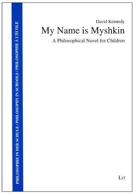 My Name is Myshkin: A Philosophical Novel for Children