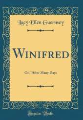 Winifred: Or, "After Many Days (Classic Reprint)