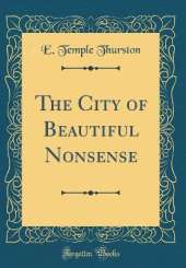 The City of Beautiful Nonsense (Classic Reprint)