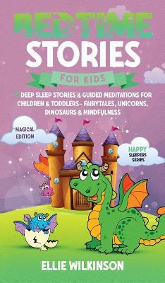 Bedtime Stories For Kids- Magical Edition: 17 Deep Sleep Stories& Guided Meditations For Children& Toddlers- Fairytales, Unicorns, Dinosaurs& Mindfulness (Happy Sleepers Series)