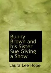Bunny Brown and His Sister Sue Giving a Show