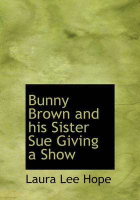 Bunny Brown and His Sister Sue Giving a Show