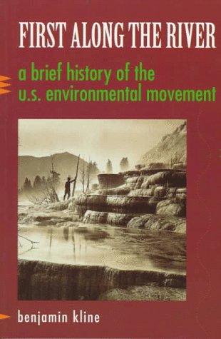 First along the River: A Brief History of the U.S. Environmental Movement