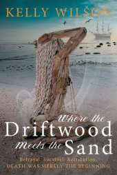 Where the Driftwood Meets the Sand: Death was just the beginning.