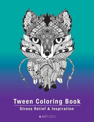 Tween Coloring Book: Stress Relief & Inspiration: Detailed Zendoodle Pages For Boys, Girls, Preteens, Ages 8-12, Intricate Complex Zentangle Drawings, Colouring For Relaxation, Affirmations, Creativity