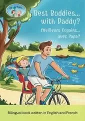 Pip and Pepper: Best Buddies... with Daddy? / Meilleurs Copains... avec Papa ? A Bilingual Book Written in English and French
