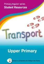 Primary Inquirer series: Transportation Upper Primary Student CD: Pearson in partnership with Putting it into Practice