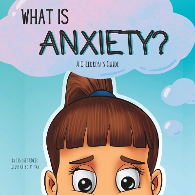 What is Anxiety?: A Children's Guide