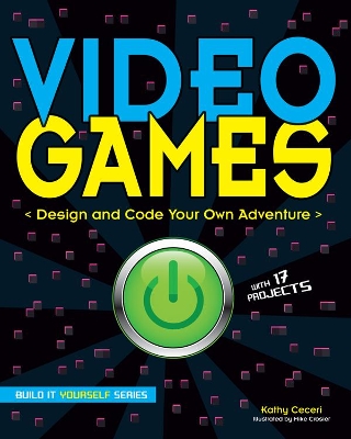 Video Games: Design and Code Your Own Adventure