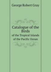 Catalogue of the Birds of the Tropical Islands of the Pacific Ocean