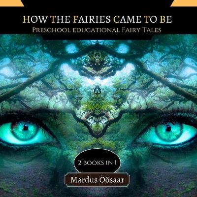 How The Fairies Came To Be: 2 Books In 1