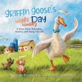 Griffin Goose's Wiggly Waddly Day: A Story About Belonging, Bravery, and Being Yourself
