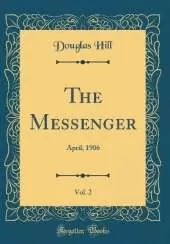 The Messenger, Vol. 2: April, 1906 (Classic Reprint)