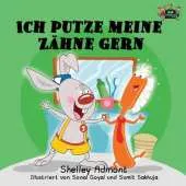 Ich Putze Meine Zahne Gern: I Love to Brush My Teeth (German Edition)