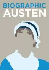 Biographic: Austen: Great Lives in Graphic Form