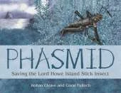 Phasmid: Saving the Lord Howe Island Stick Insect