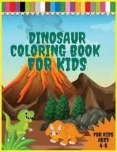 Dinosaur Coloring Book For Kids: Cute and Fun Dinosaur Coloring Book for Boys, Girls Ages 4-8