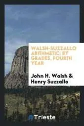 Walsh-Suzzallo Arithmetic: By Grades, Fourth Year