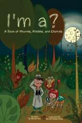 I'm a?: A Book of Rhymes, Riddles, and Choices