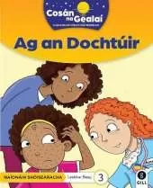 COSAN NA GEALAI Ag an Dochtuir: Junior Infants Fiction Reader 3