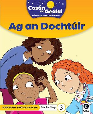 COSAN NA GEALAI Ag an Dochtuir: Junior Infants Fiction Reader 3