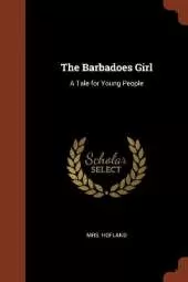 The Barbadoes Girl: A Tale for Young People