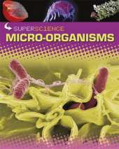 Super Science: Micro-organisms