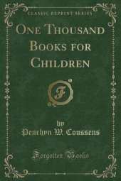 One Thousand Books for Children (Classic Reprint)