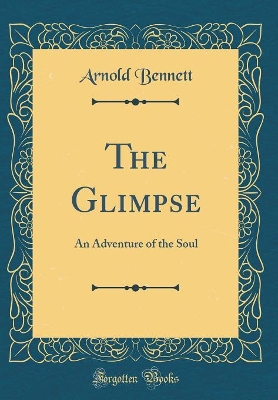 The Glimpse: An Adventure of the Soul (Classic Reprint)