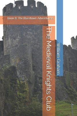 The Medieval Knights Club: Book 8: The Rivertown Adventurers