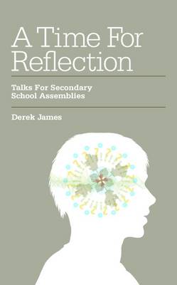 A Time for Reflection: Talks for School Assemblies