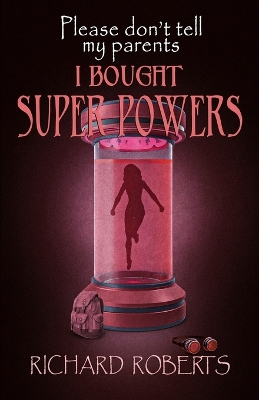 Please Don't Tell My Parents I Bought Super Powers