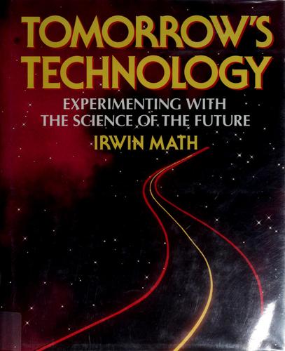 Tomorrow's Technology: Experimenting with the Science of the Future