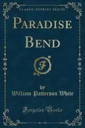 Paradise Bend (Classic Reprint)