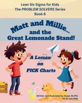 Lean Six Sigma for Kids: The PROBLEM SOLVERS Series, Book 6