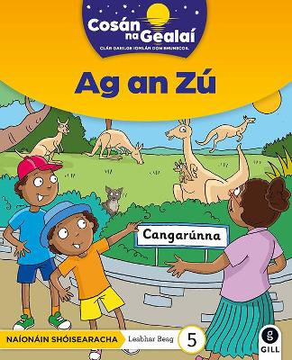 COSAN NA GEALAI Ag an Zu: Junior Infants Fiction Reader 5