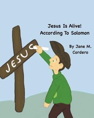 Jesus Is Alive!: According to Solomon
