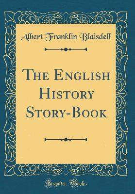 The English History Story-Book (Classic Reprint)