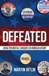 Defeated: Losing Presidential Candidates in American History