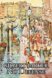No Defense by Gilbert Parker, Fiction, Action & Adventure