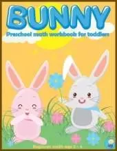 BUNNY preschool math workbook for toddlers ages 2-4: Beginner Math Preschool Learning Book with Funny activities, Cute Rabbit Coloring, Number Tracing 1 -10, Counting, Matching, and more activities Preschool, Pre kindergarten