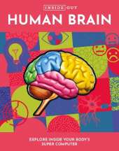 Inside Out Human Brain: Explore Inside Your Body's Super Computer