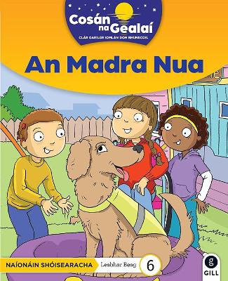 COSAN NA GEALAI An Madra Nua: Junior Infants Fiction Reader 6