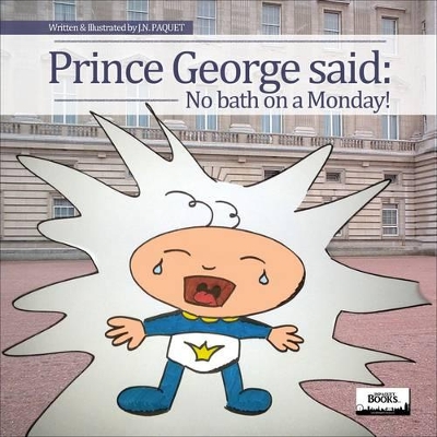 Prince George Said: No Bath on a Monday!